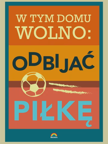 W tym domu wolno odbijać piłkę - plakat B2